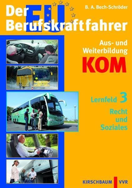 Der EU-Berufskraftfahrer - Gesamtpaket Aus- und Weiterbildung KOM / Lernfelder 1 bis 5 im Gesamtpaket: Der EU-Berufskraftfahrer - Gesamtpaket Aus- und ... Gesamtpaket / Lernfeld 3: Recht und Soziales Business, Finance & Career