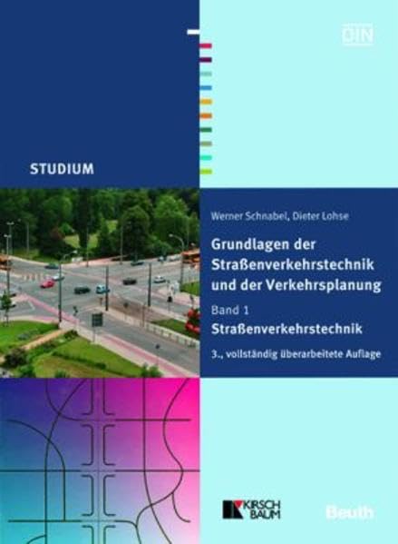 Grundlagen der Straßenverkehrstechnik und Verkehrsplanung: Band 1. Straßenverkehrstechnik Business & Technology