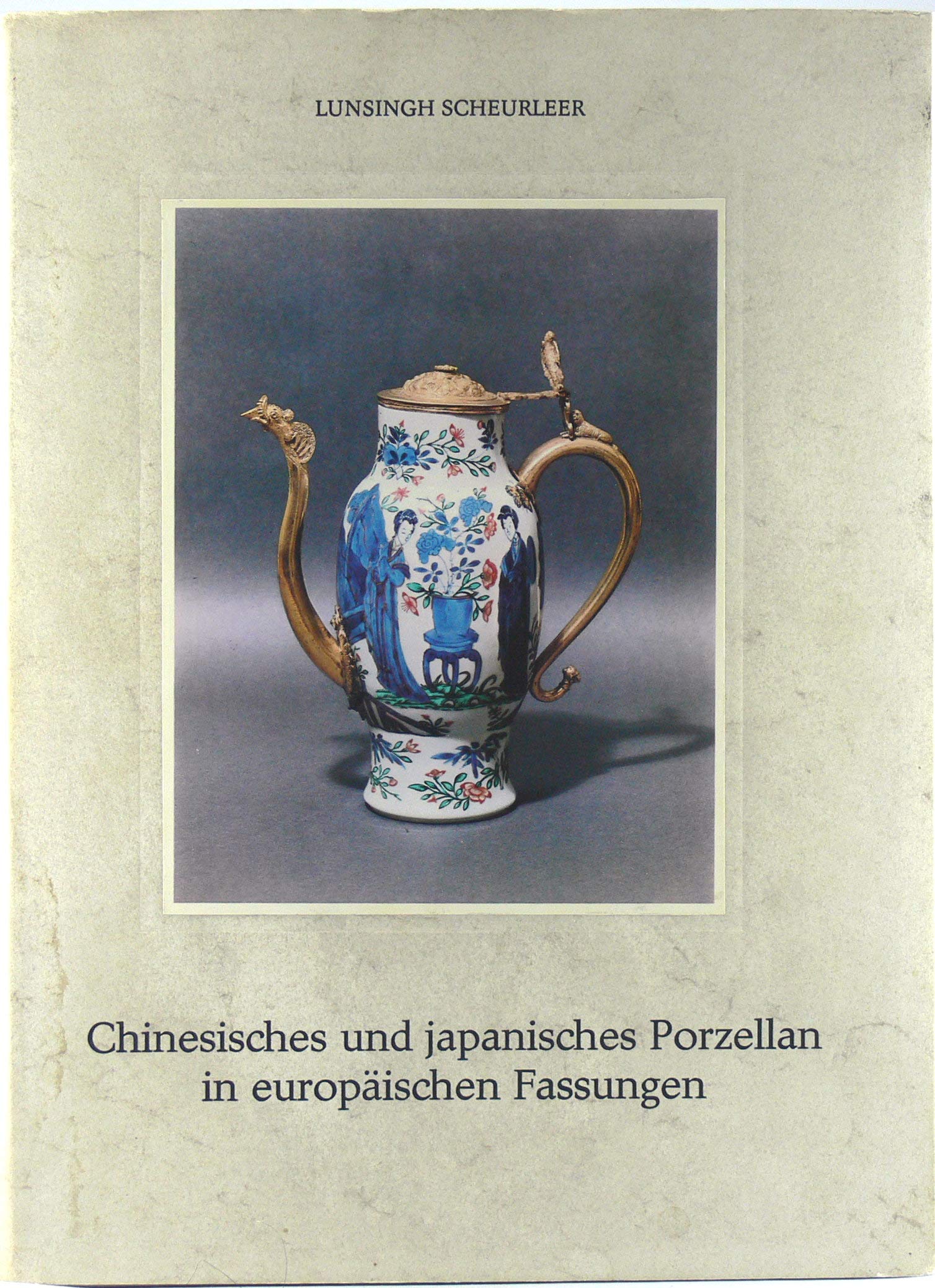 Chinesisches und japanisches Porzellan in europäischen Fassungen Professional & Reference Books
