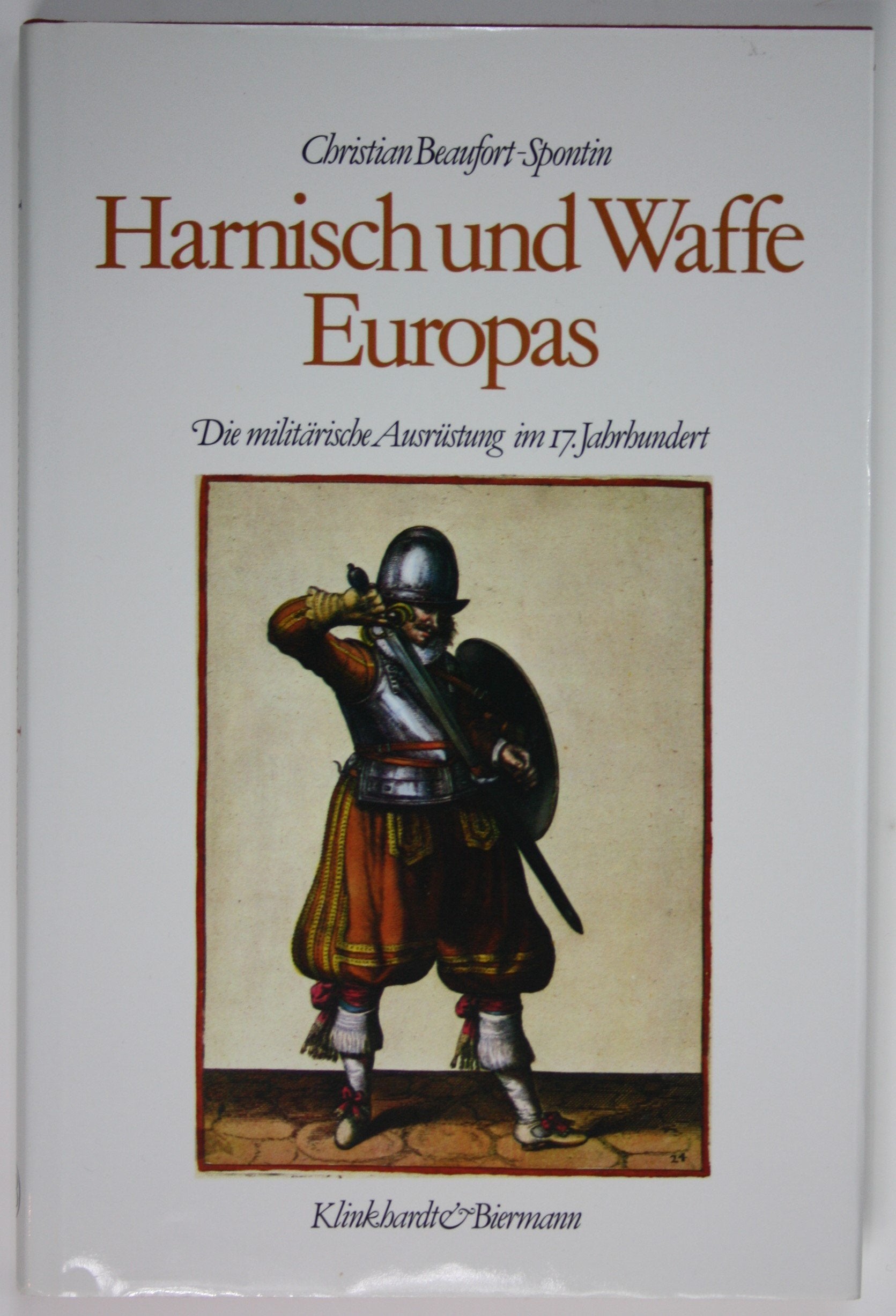 Harnisch und Waffe Europas: Die militärische Ausrüstung im 17. Jahrhundert Books