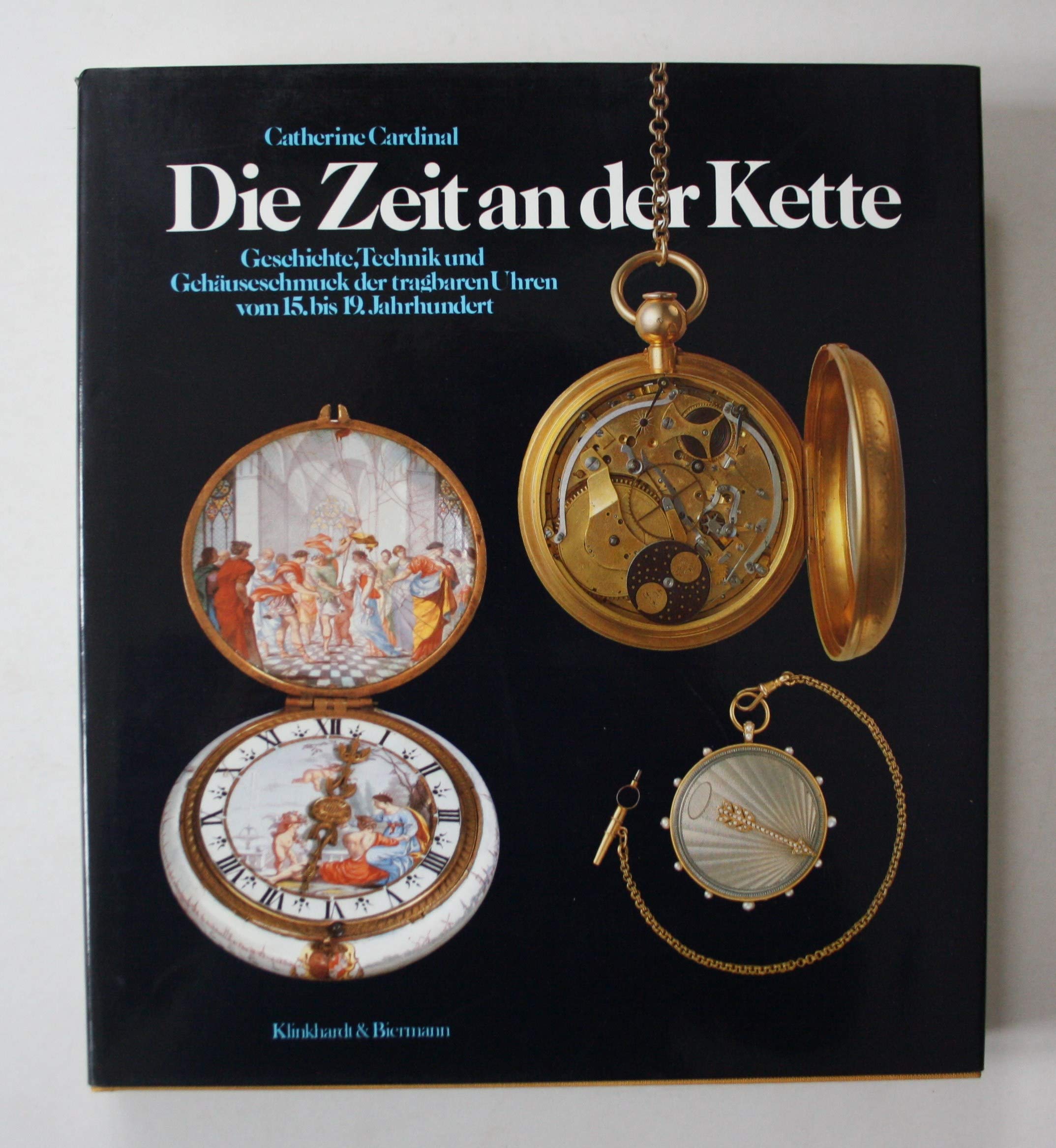 Die Zeit an der Kette: Geschichte, Technik und Gehäuseschmuck der tragbaren Uhren vom 15. bis 19. Jahrhundert Film, Art & Culture