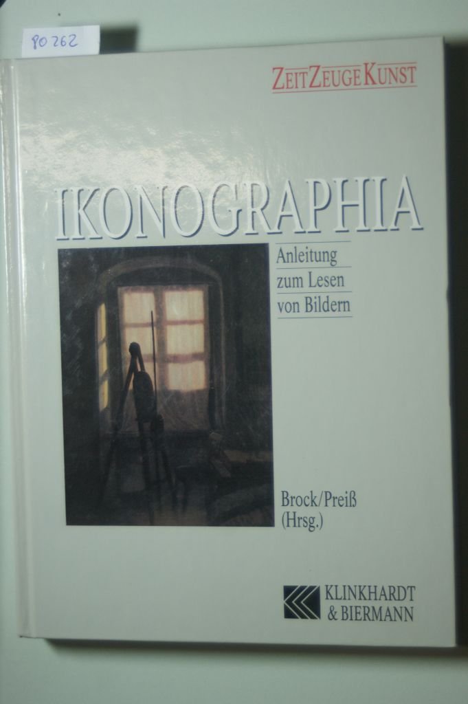Ikonographia: Anleitung zum Lesen von Bildern. (Festschrift Donat de Chapeaurouge) (Zeit Zeuge Kunst) Professional & Reference Books