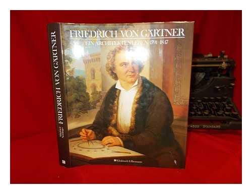 Friedrich von Gärtner: Ein Architektenleben 1791-1847 Professional & Reference Books