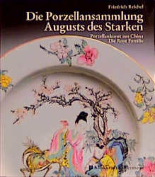 Die Porzellansammlung Augusts des Starken: Chinaporzellan - Die rosa Familie Professional & Reference Books