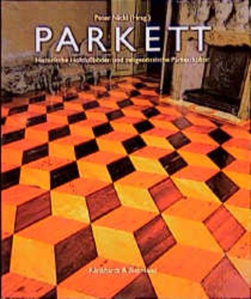 Parkett: Historische Holzfussböden und zeitgenössische Parkettkultur Architecture