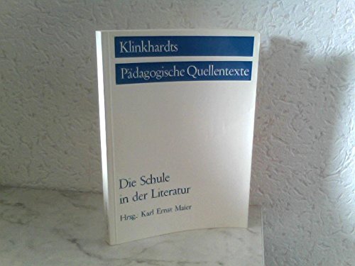 Die Schule in der Literatur (Klinkhardts Pädagogische Quellentexte) Education & Training