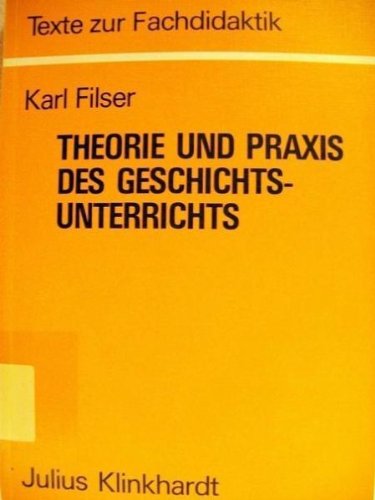 Theorie und Praxis des Geschichtsunterrichts Education & Training