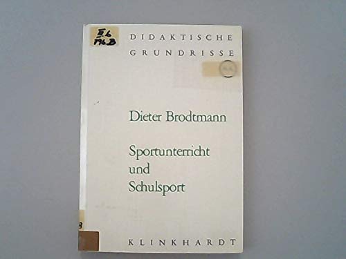 Sportunterricht und Schulsport : ausgew. Themen d. Sportdidaktik. von, Didaktische Grundrisse Books