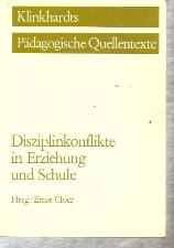 Disziplinkonflikte in Erziehung und Schule (Klinkhardts Pädagogische Quellentexte) Social Sciences