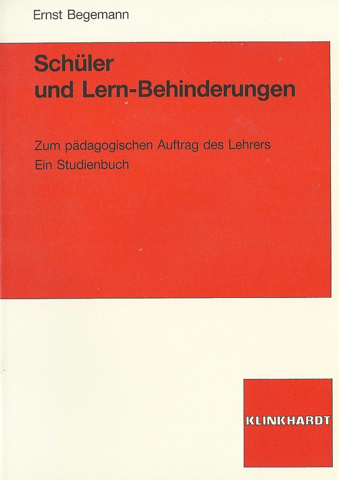 Schüler und Lern-Behinderungen: Zum pädagogischen Auftrag des Lehrers. Ein Studienbuch Education & Training