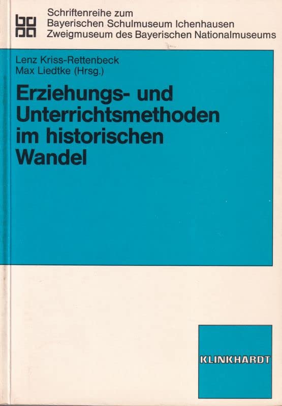Erziehungs- und Unterrichtsmethoden im historischen Wandel (Schriftenreihe zum Bayerischen Schulmuseum Ichenhausen) Professional & Reference Books