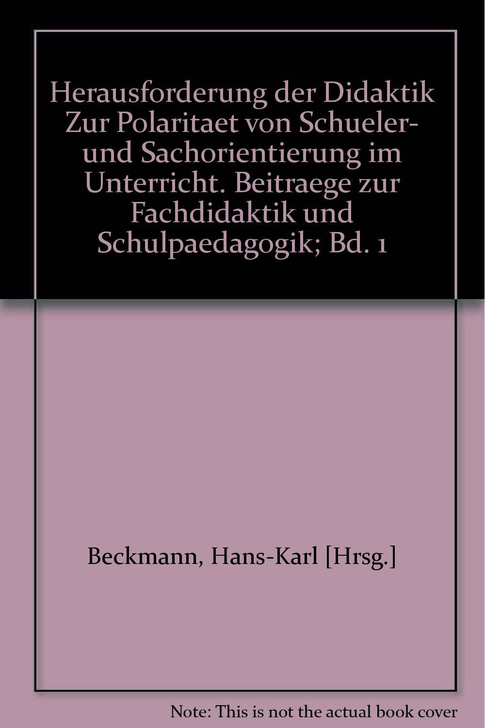 Herausforderung der Didaktik. Zur Polarität von Schüler- und Sachorientierung im Unterricht Books