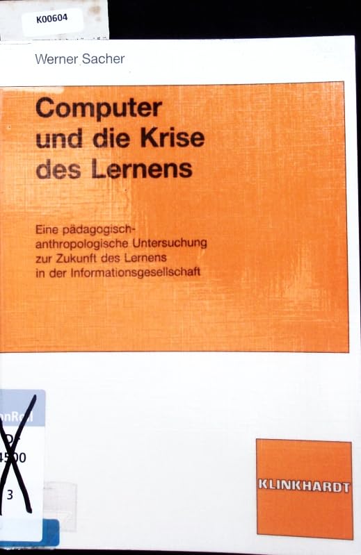 Computer und die Krise des Lernens: Eine pädagogisch-anthropologische Untersuchung zur Zukunft des Lernens in der Informationsgesellschaft Books