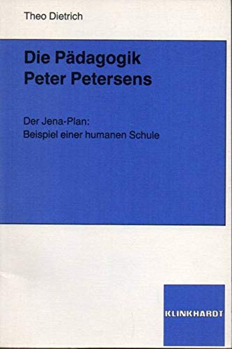 Die Pädagogik Peter Petersens: Der Jena-Plan: Beispiel einer humanen Schule Education & Training