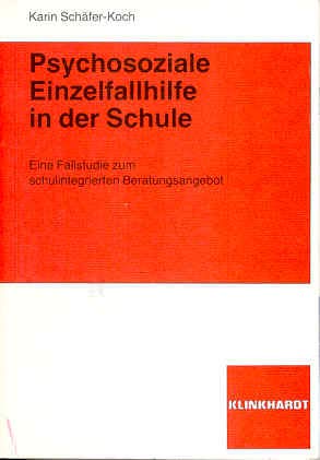 Psychosoziale Einzelfallhilfe in der Schule: Eine Fallstudie zum schulintegrierten Beratungsangebot Politics & History