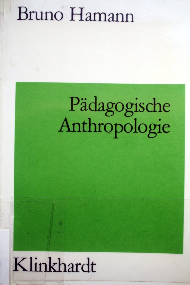Pädagogische Anthropologie. Theorien, Modelle, Strukturen. Eine Einführung General education