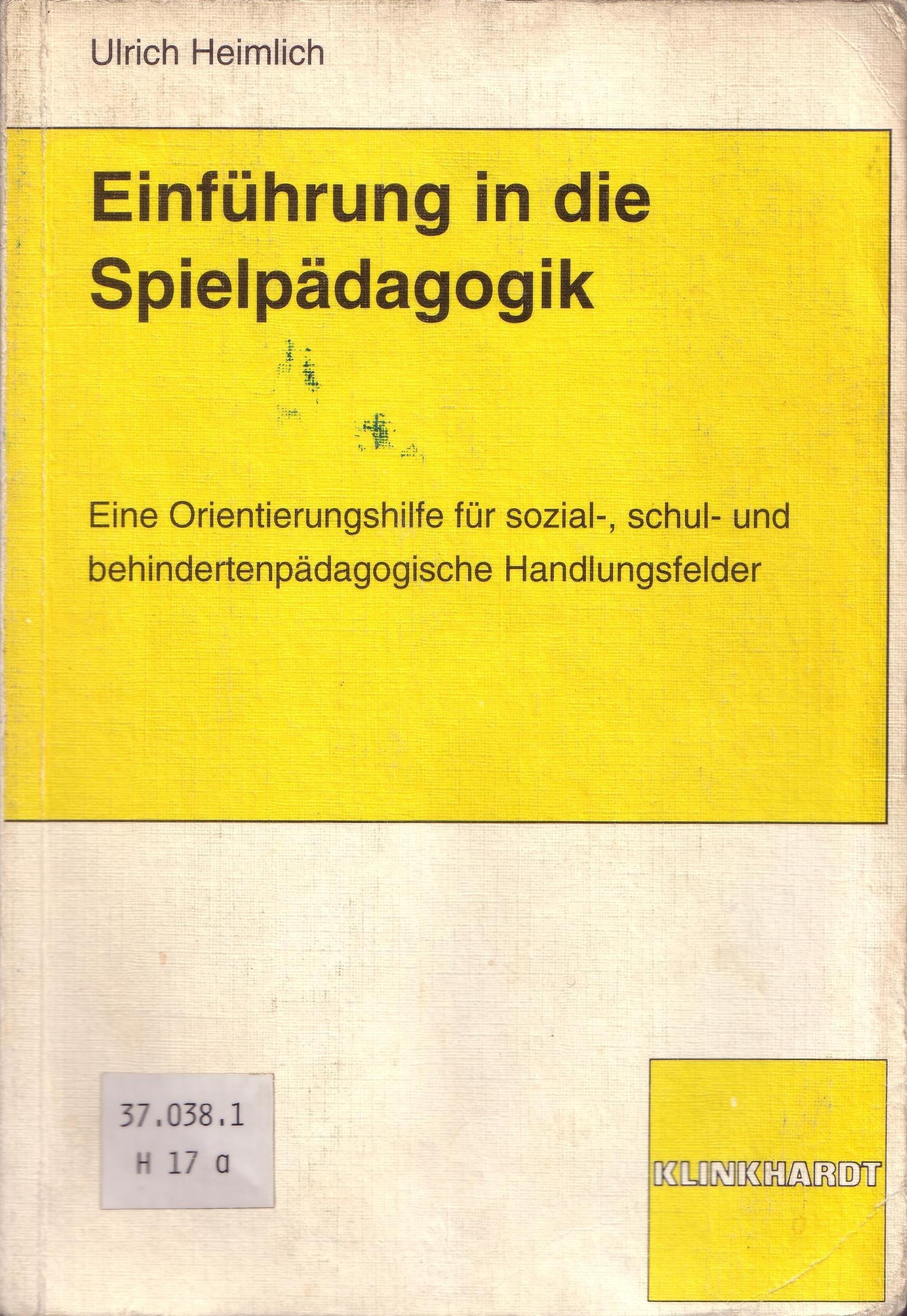 Einführung in die Spielpädagogik: Eine Orientierungshilfe für sozial-, schul- und behindertenpädagogische Handlungsfelder Education & Training