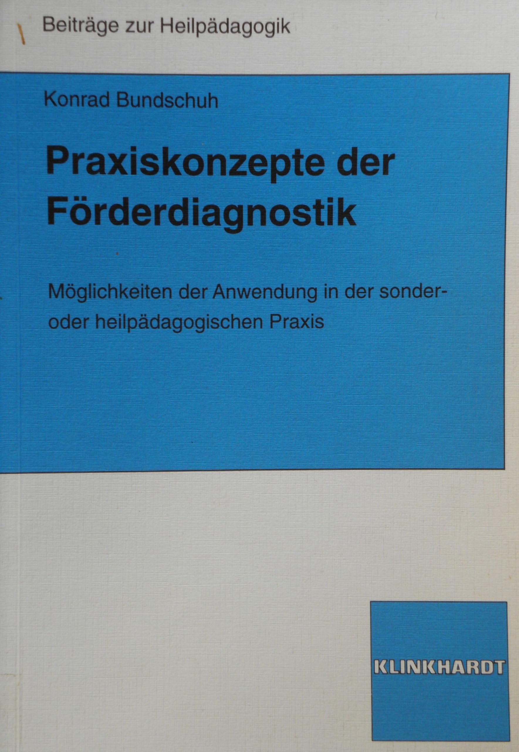 Praxiskonzepte der Förderdiagnostik: Möglichkeiten der Anwendung in der sonder- oder heilpädagogischen Praxis Education & Training