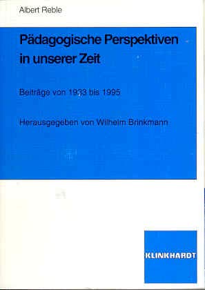 Pädagogische Perspektiven in unserer Zeit: Beiträge von 1933-1995 Parents & Children