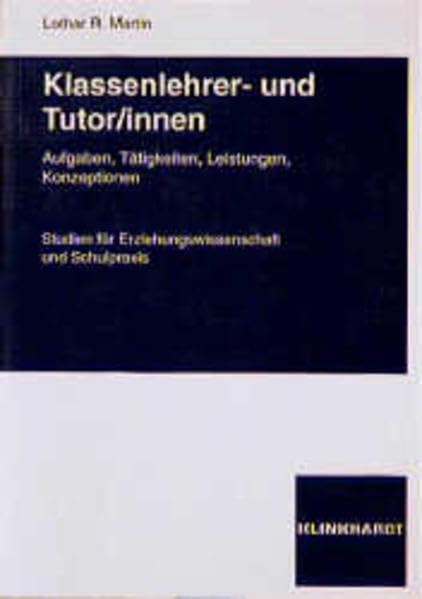 Klassenlehrer- und Tutor/innen: Aufgaben, Tätigkeiten, Leistungen, Bewertungen. Studien für Erziehungswissenschaft und Schulpraxis: Aufgaben, ... für Erziehungswissenschaft und Schulpraxis Politics & History