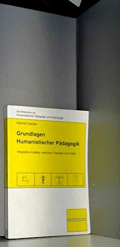 Grundlagen humanistischer Pädagogik: Integrative Ansätze zwischen Therapie und Politik (Schriftenreihe zur Humanistischen Pädagogik und Psychologie) Books
