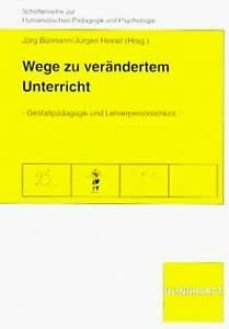 Wege zu verändertem Unterricht: - Gestaltpädagogik und Lehrerpersönlichkeit - Books