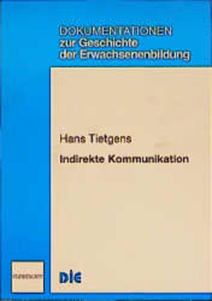 Indirekte Kommunikation: Ausgewählte Beiträge 1968 bis 1996 (Dokumentationen zur Geschichte der Erwachsenenbildung) Books