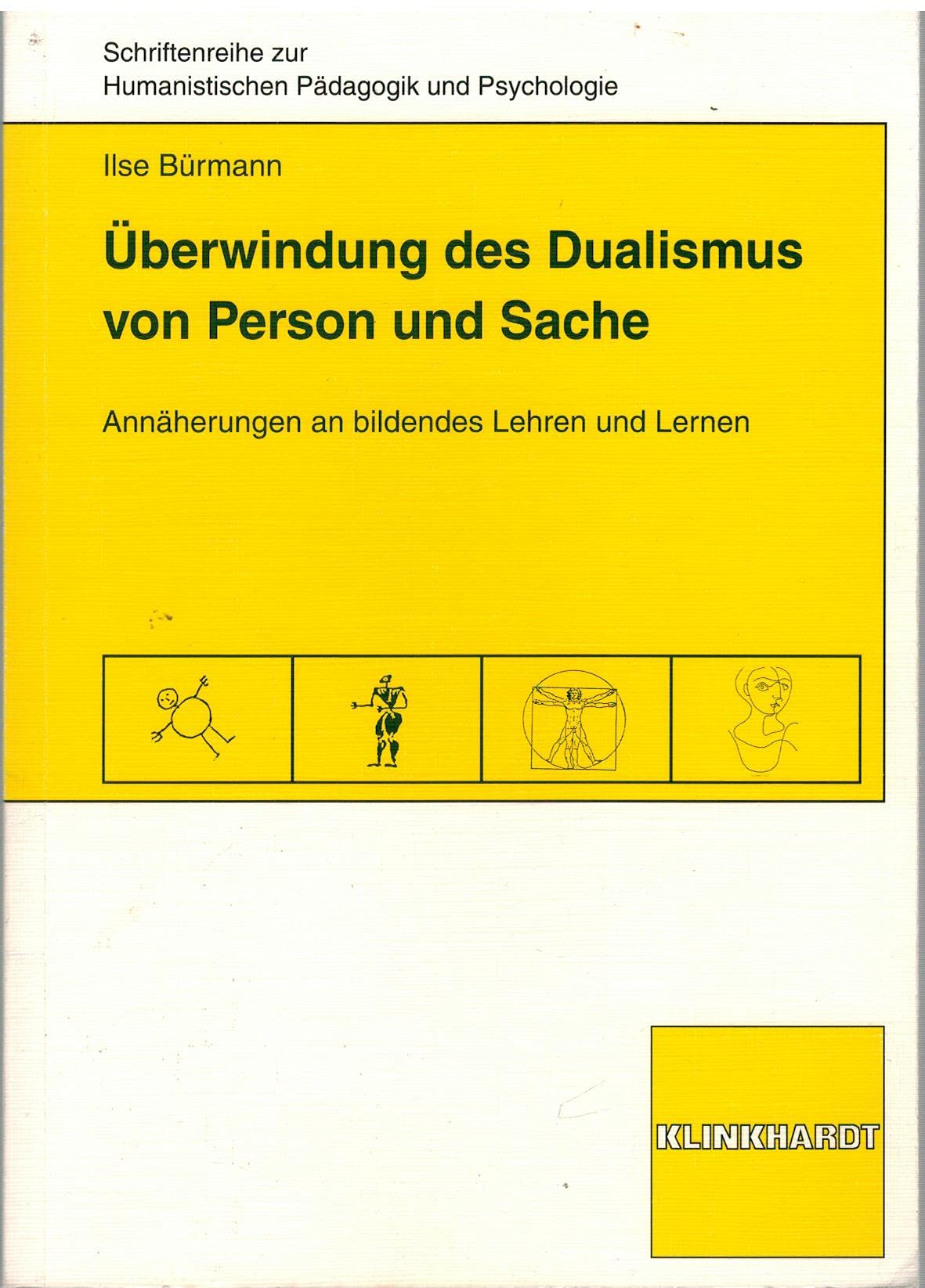 Überwindung des Dualismus von Person und Sache: Annäherung an bildendes Lehren und Lernen (Schriftenreihe zur Humanistischen Pädagogik und Psychologie) Books