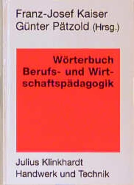Wörterbuch Berufs- und Wirtschaftspädagogik Business & Technology
