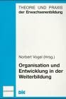 Organisation und Entwicklung in der Weiterbildung (Theorie und Praxis der Erwachsenenbildung) Business, Finance & Career