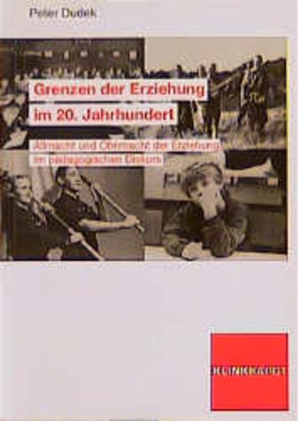 Grenzen der Erziehung im 20. Jahrhundert: Allmacht und Ohnmacht der Erziehung im pädagogischen Diskurs Learning & Reference
