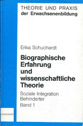 Soziale Integration Behinderter / Biographische Erfahrung und wissenschaftliche Theorie Social Sciences