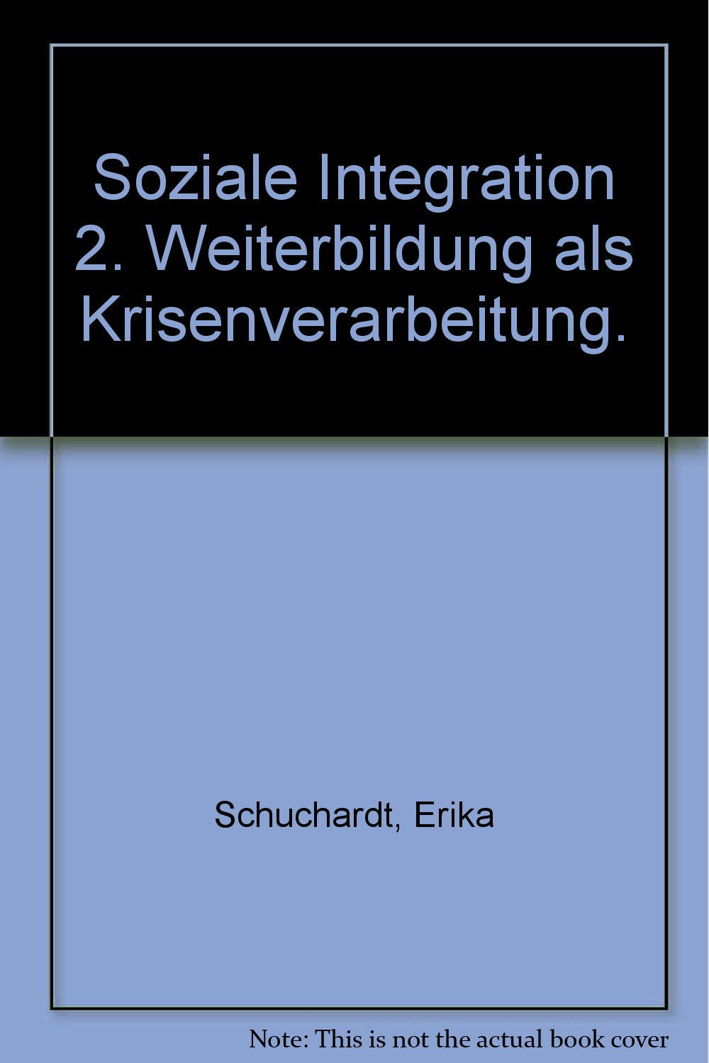 Soziale Integration Behinderter / Weiterbildung als Krisenverarbeitung: Mit Bibliographie z. Krisenverarb. seit 1900 alphabet., annotiert Business, Finance & Career
