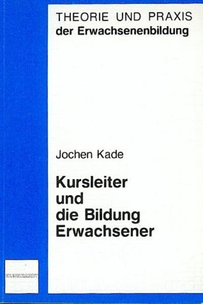 Kursleiter und die Bildung Erwachsener. Fallstudien zur biographischen Bedeutung der Erwachsenenbildung. Books