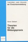 Theorien für die Bildungspraxis (Theorie und Praxis der Erwachsenenbildung) Books