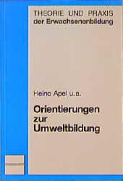 Orientierungen zur Umweltbildung (Theorie und Praxis der Erwachsenenbildung) Books