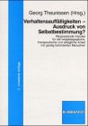 Verhaltensauffälligkeiten - Ausdruck von Selbstbestimmung?: Wegweisende Impulse für heilpädagogische, therapeutische und alltägliche Arbeit mit geistig behinderten Menschen Education & Training
