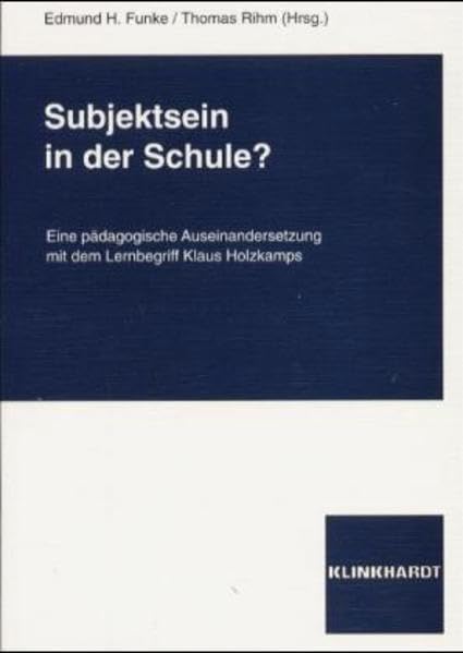 Subjektsein in der Schule?: Eine pädagogische Auseinandersetzung mit dem Lernbegriff Klaus Holzkamps Education & Training