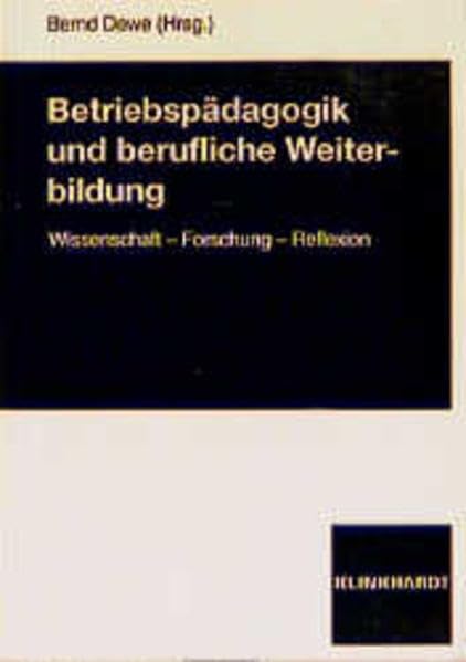 Betriebspädagogik und berufliche Weiterbildung: Wissenschaft - Forschung - Reflexion Business, Finance & Career