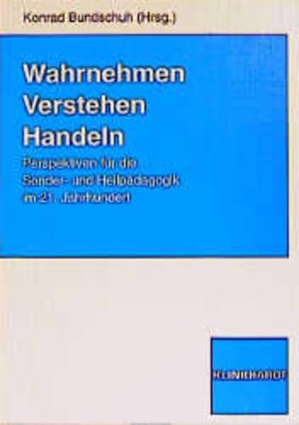 Wahrnehmen, Verstehen, Handeln. Perspektiven für die Sonder- und Heilpädagogik im 21. Jahrhundert. Education & Training