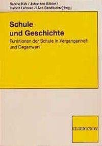 Schule und Geschichte. Funktionen der Schule in Vergangenheit und Gegenwart Education & Training
