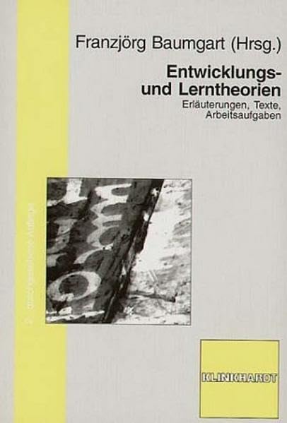 Lern- und Entwicklungstheorien: Erläuterungen - Texte - Arbeitsaufgaben (Studienbücher Erziehungswissenschaft) Psychology