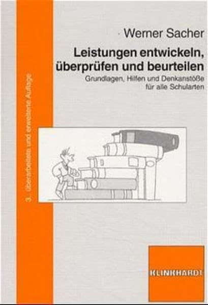 Leistungen entwickeln, überprüfen und beurteilen: Grundlagen, Hilfen und Denkanstösse für alle Schularten Education & Training