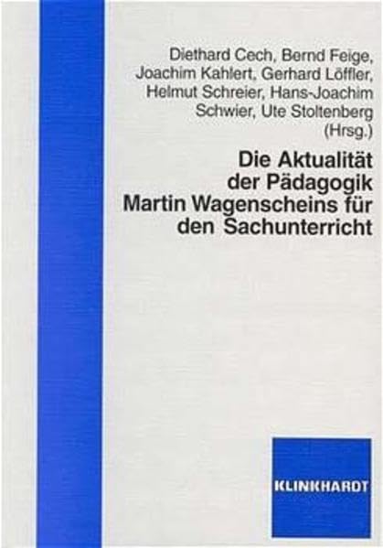 Die Aktualität der Pädagogik Martin Wagenscheins für den Sachunterricht: Walter Köhnlein zum 65. Geburtstag Education & Training