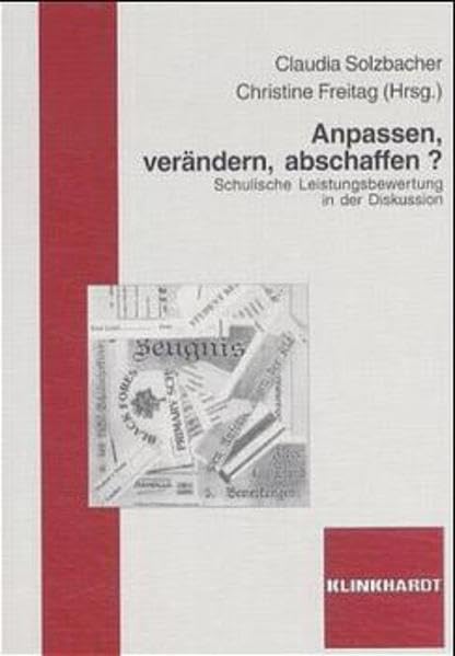 Anpassen, Verändern, Abschaffen?: Schulische Leistungsbewertung in der Diskussion Education & Training