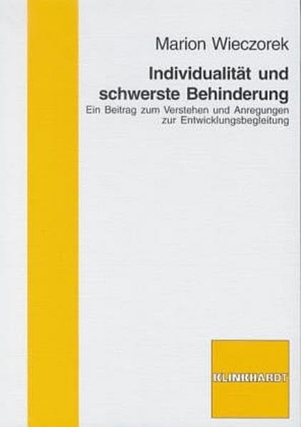Individualität und schwerste Behinderung: Ein Beitrag zum Verstehen und Anregungen zur Entwicklungsbegleitung Education & Training