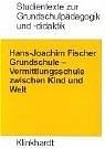 Grundschule: Vermittlungsschule zwischen Kind und Welt Education & Training