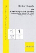 Leib, Einbildungskraft, Bildung: Nordwestpassagen zwischen Leib, Emotion und Kognition in der Pädagogik Books