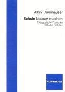 Schule besser machen. Pädagogische Positionen. Politische Postulate Books