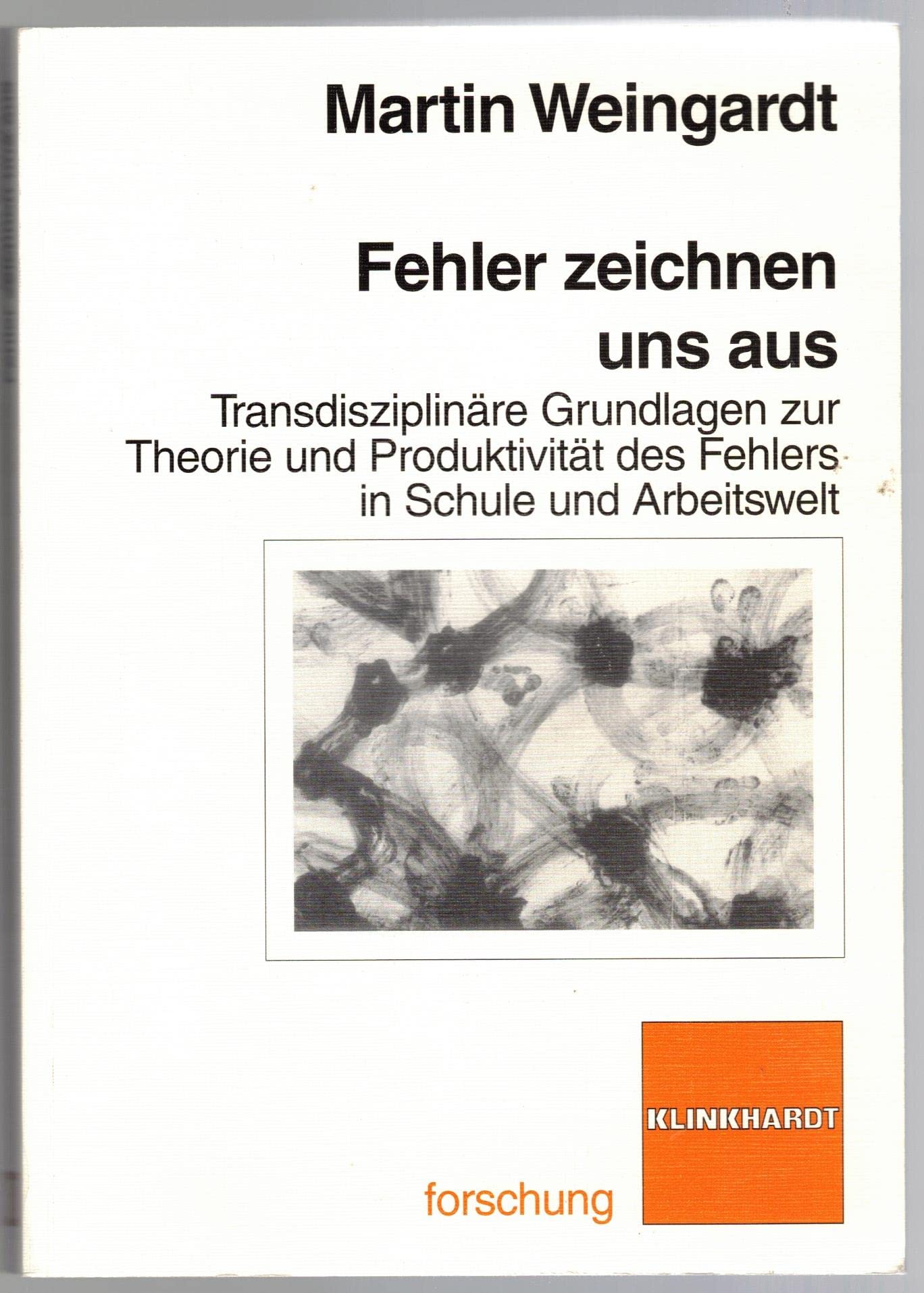 Fehler zeichnen uns aus: Transdisziplinäre Grundlagen zur Theorie und Produktivität des Fehlers in Schule und Arbeitswelt Business, Finance & Career